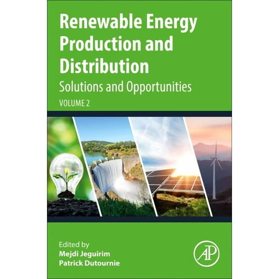 Advances in Renewable Energy Technologie Renewable Energy Production and Distribution Volume 2: Solutions and Opportunities, (Paperback)