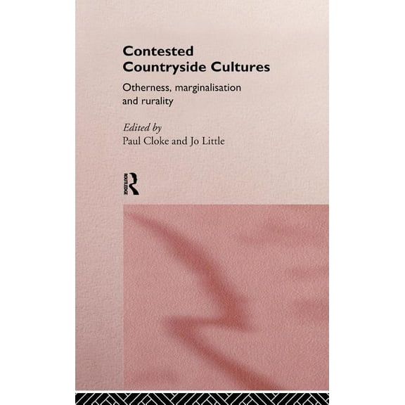 Contested Countryside Cultures: Rurality and Socio-cultural Marginalisation, (Hardcover)