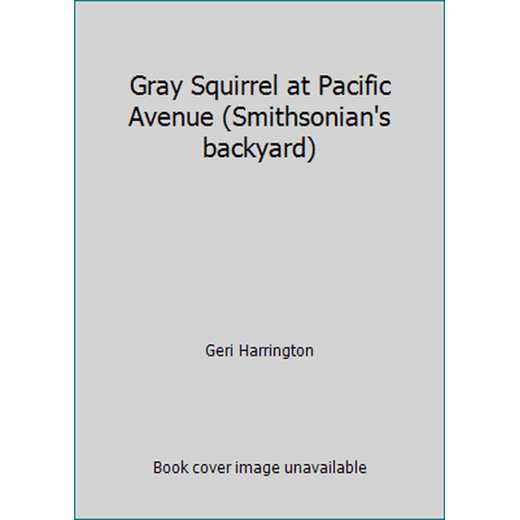 Pre-Owned Gray Squirrel at Pacific Avenue (Smithsonian's backyard) (Paperback) 0439314151 9780439314152