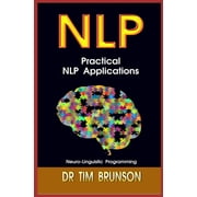 Neuro-Linguistic Programming Basics Practical NLP Applications, Book 5, (Paperback)