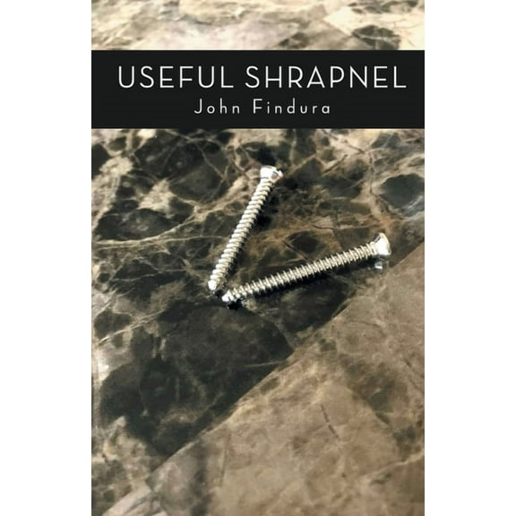Useful Shrapnel (Paperback) by John Findura