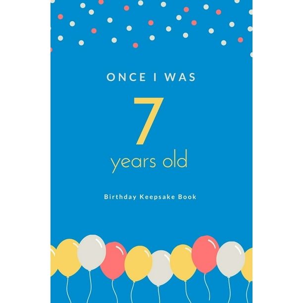 Once I was 7 Years Old Birthday Keepsake Book Unique Birthday Memory