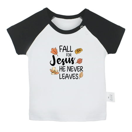 

Fall For Jesus He Never Leaves Funny T shirt For Baby Newborn Babies T-shirts Infant Tops 0-24M Kids Graphic Tees Clothing (Short Black Raglan T-shirt 6-12 Months)