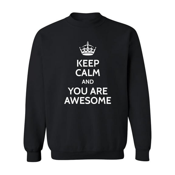Keep Calm You Are Awesome. Sweatshirt Men -Image by Shutterstock, Male Small