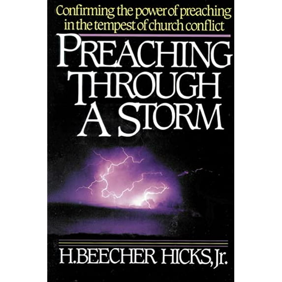 Pre-Owned Preaching Through a Storm: Confirming the Power of Preaching in the Tempest of Church Conflict (Paperback) 0310200911 9780310200918
