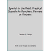 Spanish in the Field: Practical Spanish for Ranchers, Farmers or Vintners [Paperback - Used]