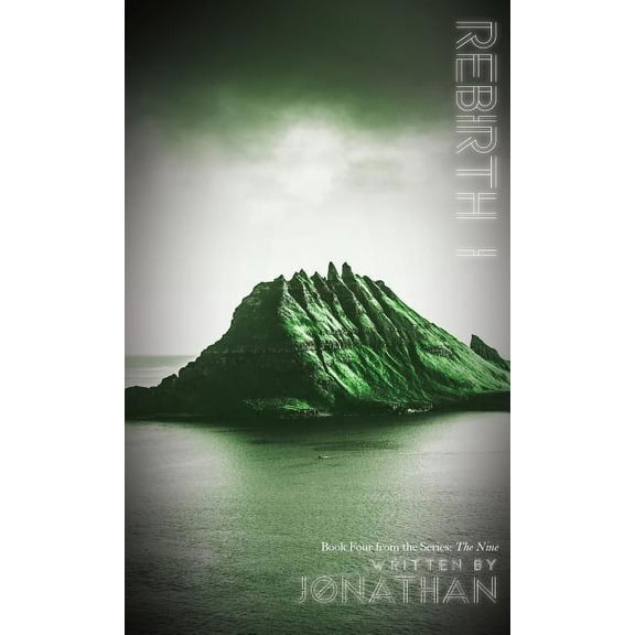 Nine Rebirth I (The Nine Series, Book 4), Book 4, (Hardcover)