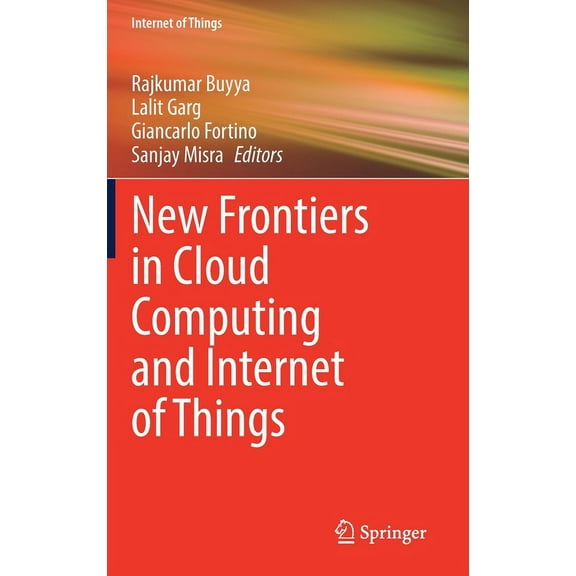 Internet of Things New Frontiers in Cloud Computing and Internet of Things, (Hardcover)