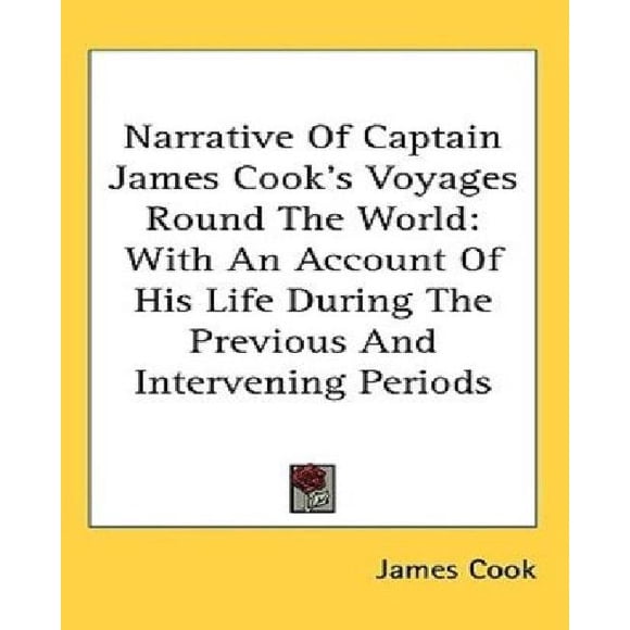 Narrative Of Captain James Cook's Voyages Round The World: With An Account Of His Life During The Previous And Intervening Periods