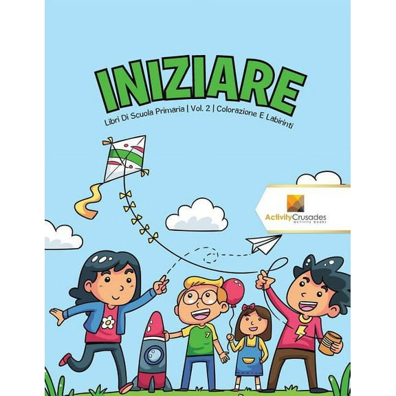 Iniziare: Libri Di Scuola Primaria Vol. 2 Colorazione E Labirinti, (Paperback)