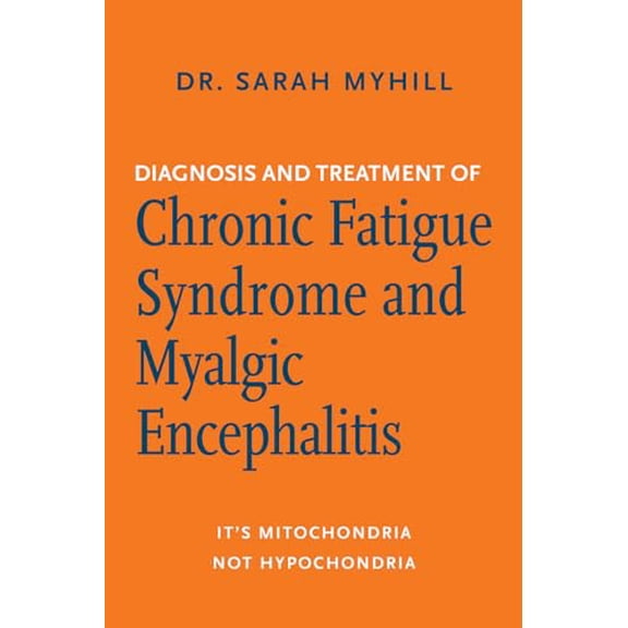 Pre-Owned Diagnosis and Treatment of Chronic Fatigue Syndrome and Myalgic Encephalitis, 2nd Ed.: It's Mitochondria, Not Hypochondria (Paperback) 160358787X 9781603587877
