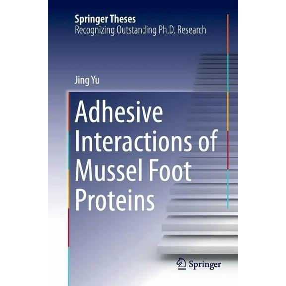 Springer Theses Adhesive Interactions of Mussel Foot Proteins, (Paperback)