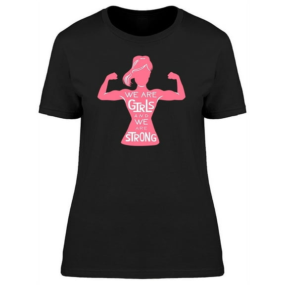 Girls Are Strong T-Shirt Women -Image by Shutterstock, Female 3X-Large