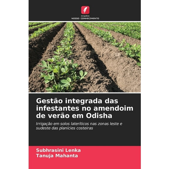 GestÃ£o integrada das infestantes no amendoim de verÃ£o em Odisha, (Paperback)