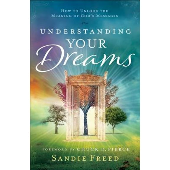 Pre-Owned Understanding Your Dreams: How to Unlock the Meaning of God's Messages (Paperback) 0800798422 9780800798420