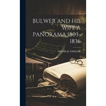 Bulwer and His Wife a Panorama 1803-1836 (Hardcover)