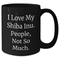 thumbnail image 2 of Shiba Inu Dog Lovers Funny Gifts from Family to Friends - 'I Love My Shiba Inu. People, Not So Much.' Quote on Black Coffee Mug for Father's Day Unique Gifts, 2 of 4