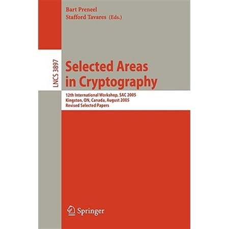 Pre-Owned Selected Areas in Cryptography: 12th International Workshop Sac 2005 Kingston On Canada August 11-12 2005 Revised Selected Papers (Paperback)