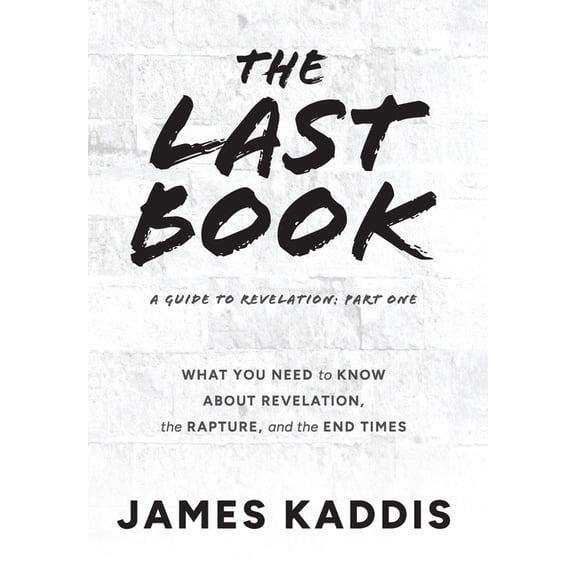 The Last Book: What You Need to Know About Revelation, the Rapture, and the End Times, (Hardcover)