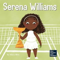 Mini Movers and Shakers Serena Williams: A Kid's Book About Mental Strength and Cultivating a Champion Mindset, Book 7, (Paperback)
