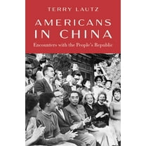 Americans in China: Encounters with the People's Republic, (Hardcover)