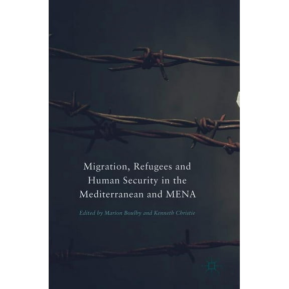 Migration, Refugees and Human Security in the Mediterranean and Mena, (Hardcover)