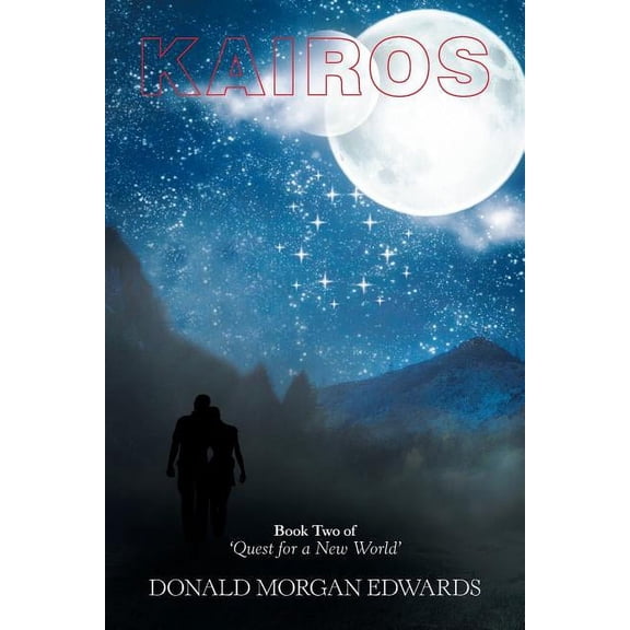 Kairos: Book Two of Quest for a New World  Paperback  1984530127 9781984530127 Donald Morgan Edwards