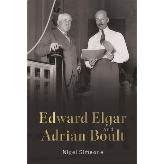 Edward Elgar and Adrian Boult, (Hardcover)