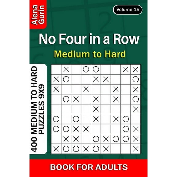 No Four in a Row puzzle book for Adults: 400 Medium to Hard Puzzles 9x9 (Volume 15) (Paperback)