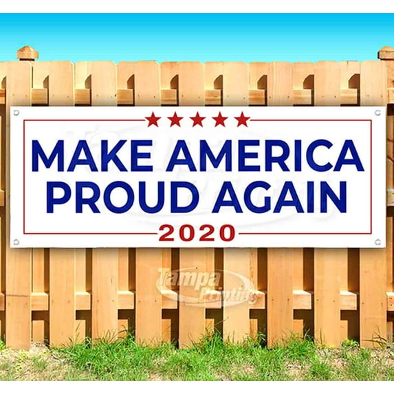Make America Proud Again 2020 13 oz Vinyl Banner With Metal Grommets