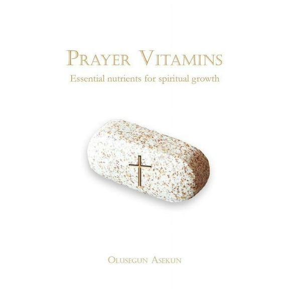 Prayer Vitamins : Essential nutrients for spiritual growth (Paperback)