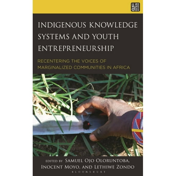 Indigenous Knowledge Systems and Youth Entrepreneurship: Recentering the Voices of Marginalized Communities in Africa, (Hardcover)