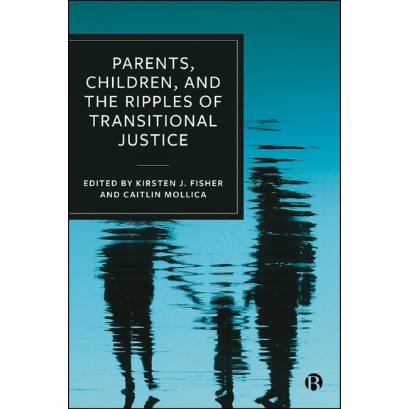 Parents, Children, and the Ripples of Transitional Justice, (Hardcover)