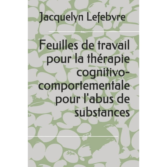 Feuilles de travail pour la thérapie cognitivo-comportementale pour l'abus de substances (Paperback)