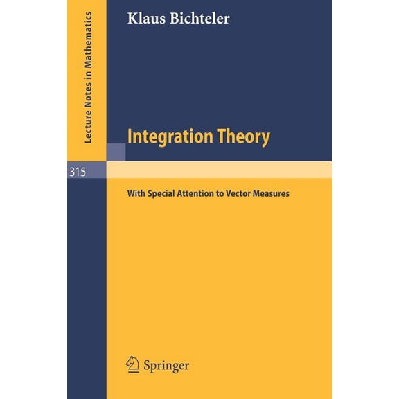 Lecture Notes in Mathematics Integration Theory: With Special Attention to Vector Measures, Book 315, (Paperback)