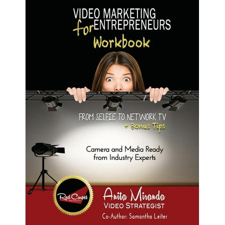 Video Marketing for Entrepreneurs Workbook : From Selfie to Network TV + Bonus Tips (Paperback)