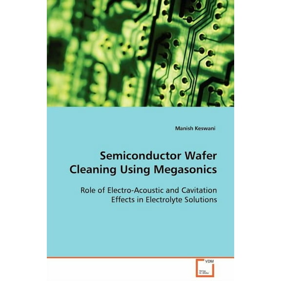Semiconductor Wafer Cleaning Using Megasonics (Paperback)