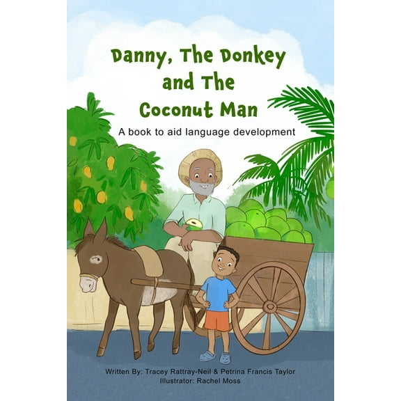 Danny, The Donkey and the Coconut Man: A book to aid Language Development (Paperback) by Petrina Francis Taylor, Tracey Rattray-Neil