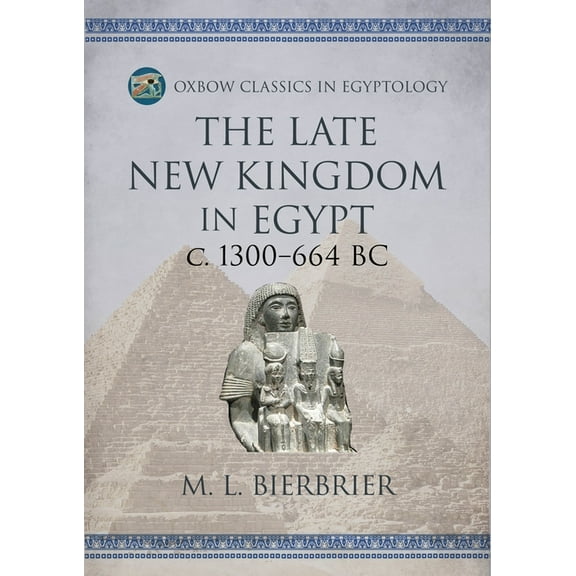 Oxbow Classics in Egyptology The Late New Kingdom in Egypt (C. 1300-664 Bc): A Genealogical and Chronological Investigation, (Paperback)