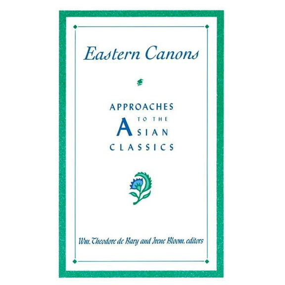 Companions to Asian Studies Eastern Canons: Approaches to the Asian Classics, (Paperback)