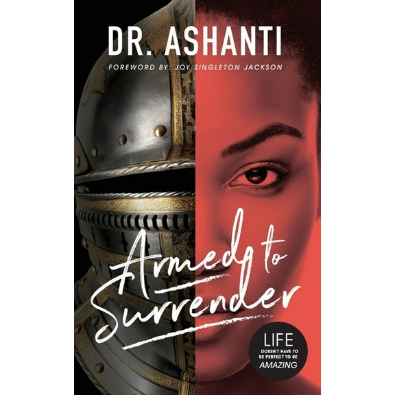 Armed to Surrender: Life Doesn't Have to Be Perfect to Be Amazing, (Paperback)