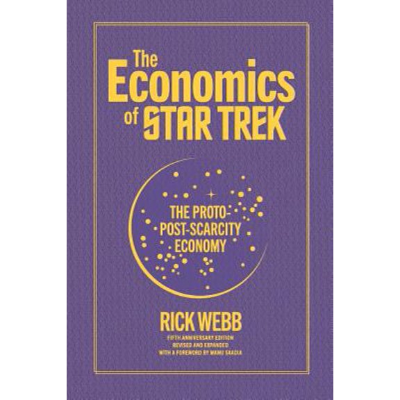 Pre-Owned The Economics of Star Trek: The Proto-Post-Scarcity Economy: Fifth Anniversary Edition Revised and Expanded with a Foreword by Manu Saadia (Paperback) 1796668877 9781796668872