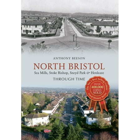 North Bristol Seamills, Stoke Bishop, Sneyd Park & Henleaze Through Time -