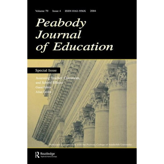 Assessing Teacher, Classroom, and School Effects: A Special Issue of the Peabody Journal of Education, (Paperback)