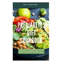 Prediabetes Diet Cookbook: Book guide to prediabetes action plan includes recipes, meal plan, food list and how to get started, (Paperback)