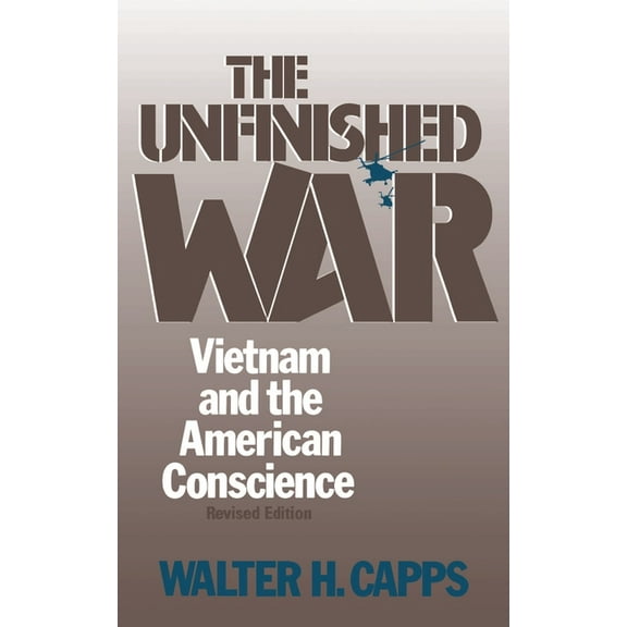 The Unfinished War : Vietnam and the American Conscience (Paperback)