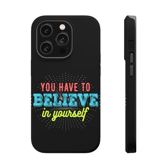 DistinctInk Tough Case for Apple iPhone 15 PRO (6.1" Screen), Compatible with MagSafe Charging - Believe In Yourself