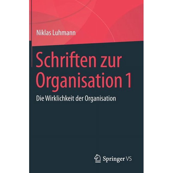 Schriften Zur Organisation 1: Die Wirklichkeit Der Organisation, (Hardcover)