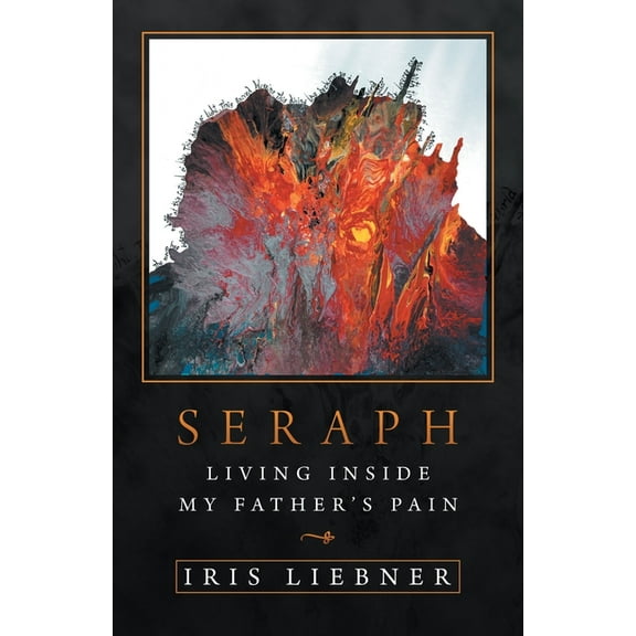Seraph: Living Inside My Father's Pain, (Paperback)