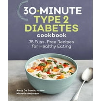 30-Minute Type 2 Diabetes Cookbook: 75 Fuss-Free Recipes for Healthy Eating, (Paperback)
